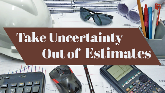 Take Uncertainty Out of Estimates